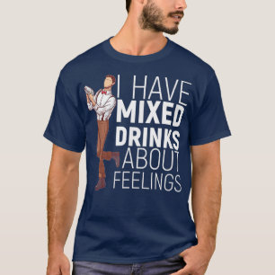 Camiseta Eu Tenho Bebidas Mistas Sobre Sentimentos De Álcoo