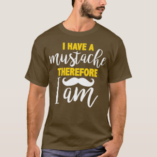 Camiseta Eu tenho bigode, portanto eu sou