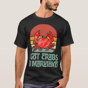Camiseta Eu Tenho Caranguejos Em Maryland... Depravação D
