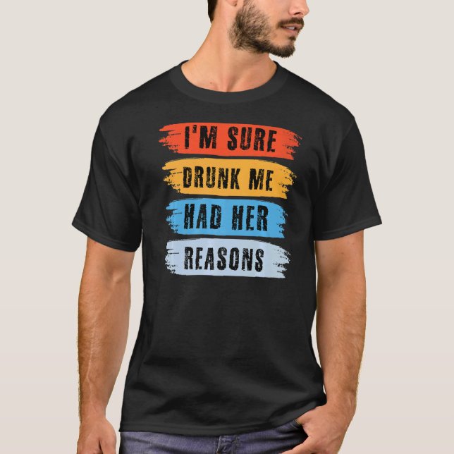 Camiseta Eu tenho certeza de que Bebado que eu tinha as raz (Frente)