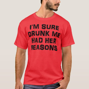 Camiseta Eu Tenho Certeza Que Bebado Que Eu Tivesse Suas Ra