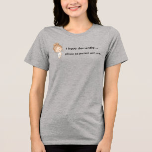 Camiseta Eu tenho demência, por favor seja paciente comigo
