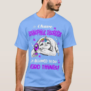 Camiseta Eu tenho distúrbios eosinofílicos que eu posso faz
