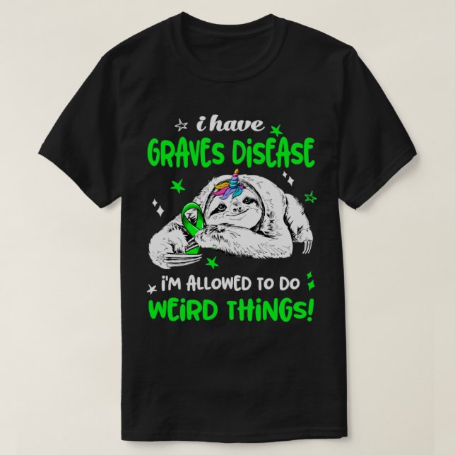 Camiseta Eu tenho doença de Graves. Ele pode fazer coisas e (Frente do Design)