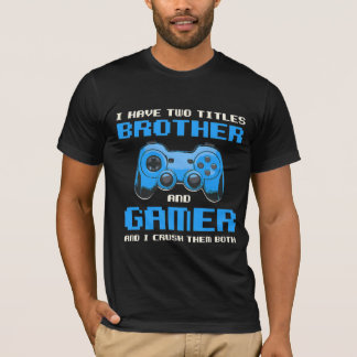 Camiseta eu tenho dois irmãos e jogadores e eu os esmago