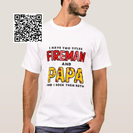Camiseta Eu tenho dois títulos de bombeiro e papai