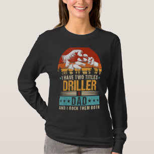 Camiseta Eu Tenho Dois Títulos De Dia de os pais E Furador 