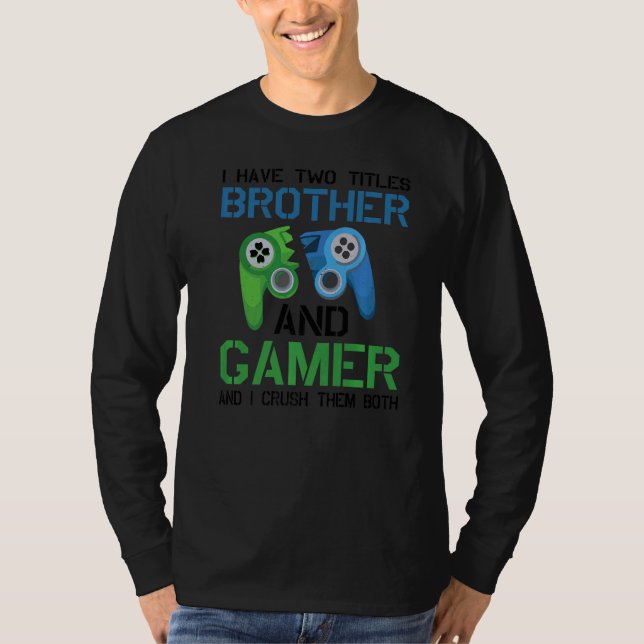 Camiseta Eu Tenho Dois Títulos De Irmão E Video games De Jo (Frente)