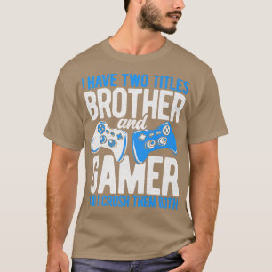 Camiseta Eu Tenho Dois Títulos De Irmão E Video games De Jo