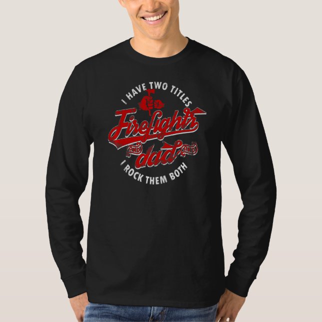 Camiseta Eu Tenho Dois Títulos De Pai E Bombeiro E Eu Rock  (Frente)