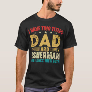 Camiseta Eu Tenho Dois Títulos De Pai E O Pescador Vintage