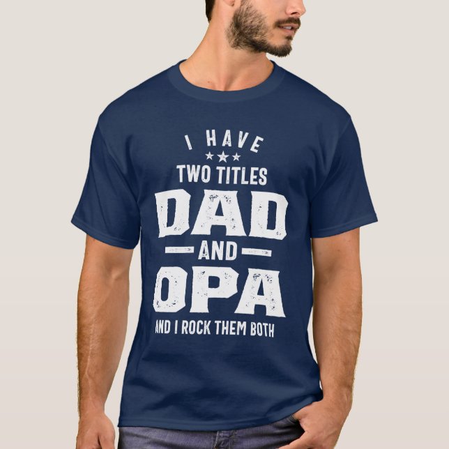 Camiseta Eu Tenho Dois Títulos De Pai E Opa Padre Gift (Frente)