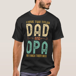 Camiseta Eu Tenho Dois Títulos De Pai E Opa Retro Vintage