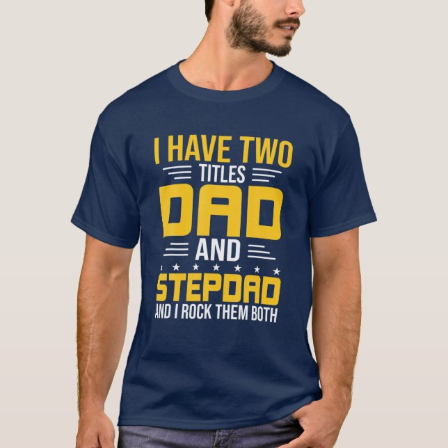 Camiseta Eu Tenho Dois Títulos De Pai E Pai Stepdad (Frente)