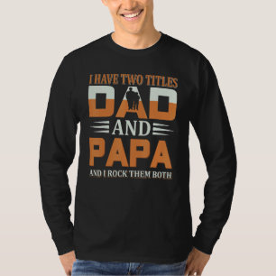 Camiseta Eu Tenho Dois Títulos De Pai E Papá