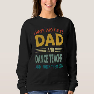 Camiseta Eu Tenho Dois Títulos De Pai E Professor De Dança 