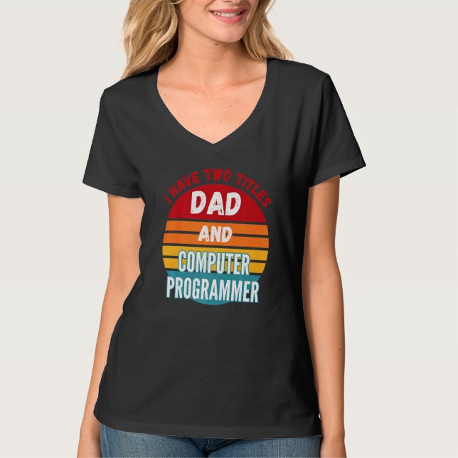 Camiseta Eu Tenho Dois Títulos De Pai E Programador De Comp (Frente)