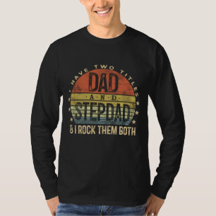 Camiseta Eu Tenho Dois Títulos De Pai E Stepdad Rocha Ambos