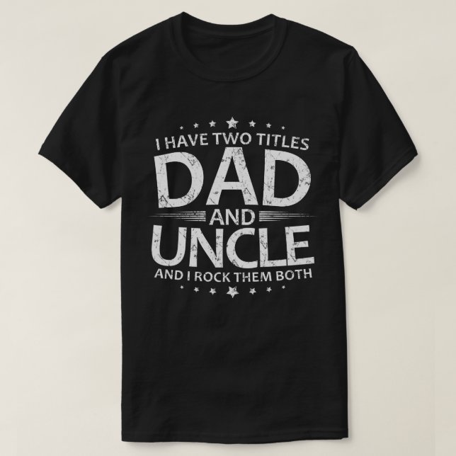 Camiseta Eu Tenho Dois Títulos De pai E Tio (Frente do Design)