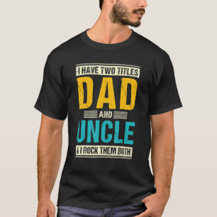 Camiseta Eu Tenho Dois Títulos De Pai E Tio De Crianças Org