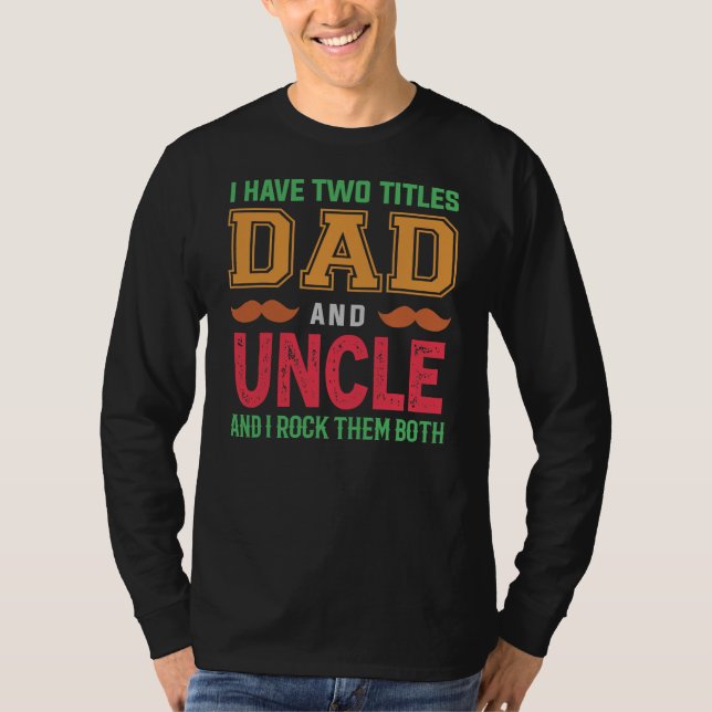 Camiseta Eu Tenho Dois Títulos De Pai E Tio Tio Engraçado V (Frente)