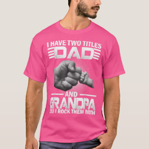 Camiseta Eu Tenho Dois Títulos De Pai E Vovô E Eu Agarrei F