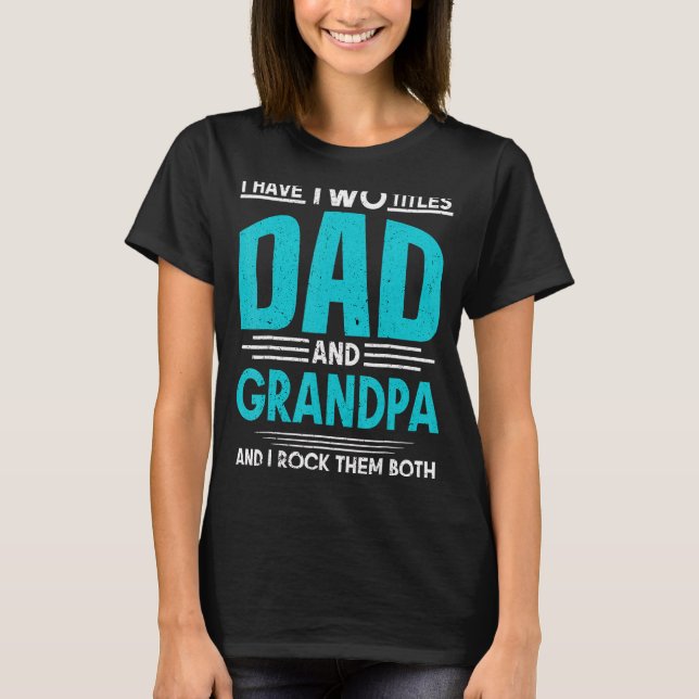 Camiseta Eu Tenho Dois Títulos De Pai E Vovô E Eu Os Rodo (Frente)