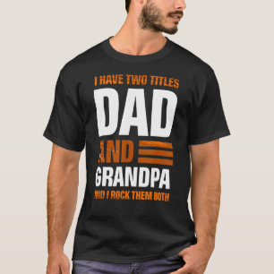 Camiseta Eu Tenho Dois Títulos De Pai E Vovô E Eu Os Rodo