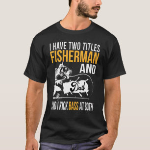 Camiseta Eu Tenho Dois Títulos De Pescador E Pai E Eu Chamo