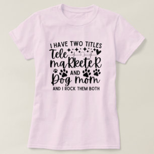 Camiseta Eu tenho dois títulos de telemarketer e mãe de cac