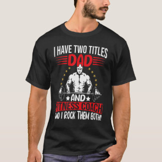 Camiseta Eu Tenho Dois Títulos De Treinador De Pai E Malhaç