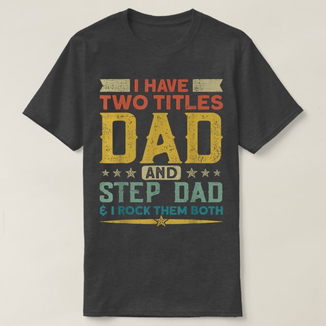 Camiseta Eu Tenho Dois Títulos Do Pai Stepdad E Eu Os Rodo  (Frente do Design)