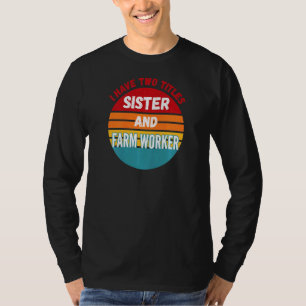 Camiseta Eu Tenho Dois Títulos Irmã e Trabalhador Rural