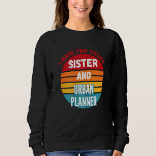 Camiseta Eu Tenho Dois Títulos Irmã e Urbanista