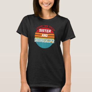 Camiseta Eu Tenho Dois Títulos Irmã e Zelador