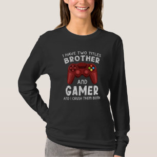Camiseta Eu Tenho Dois Títulos Irmão E Gamer Engraçado Vint