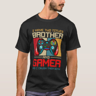 Camiseta Eu Tenho Dois Títulos Irmão E Jogador E Eu Esmago