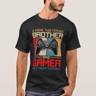 Camiseta Eu Tenho Dois Títulos Irmão E Jogador E Eu Esmago