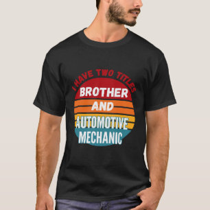 Camiseta Eu Tenho Dois Títulos Irmão E Mecânico Automotivo