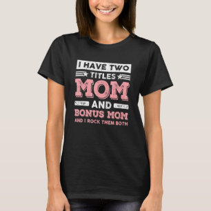 Camiseta Eu tenho dois títulos Mãe Bônus Mãe Mãe Mãe Mãe Mã