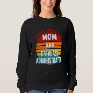 Camiseta Eu Tenho Dois Títulos Mãe E Administrador De Banco