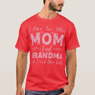 Camiseta Eu Tenho Dois Títulos Mãe E Avó, Feliz Muito Engra