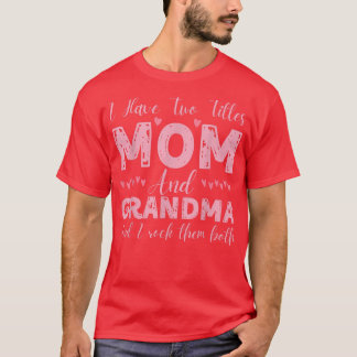 Camiseta Eu Tenho Dois Títulos Mãe E Avó, Feliz Muito Engra