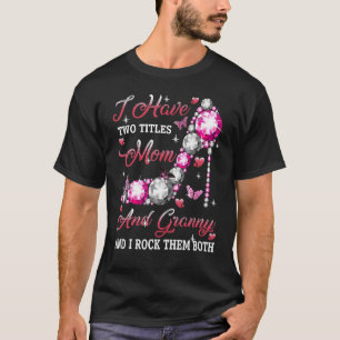 Camiseta Eu Tenho Dois Títulos Mãe E Avó Mães De Alto Salto