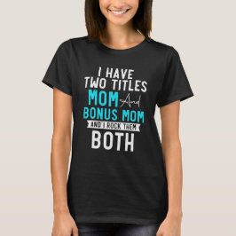 Camiseta Eu Tenho Dois Títulos Mãe E Bonus Mãe Bonus