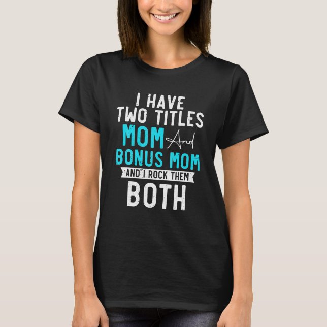 Camiseta Eu Tenho Dois Títulos Mãe E Bonus Mãe Bonus (Frente)