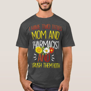 Camiseta Eu Tenho Dois Títulos Mãe E Farmacologia Farmacêut