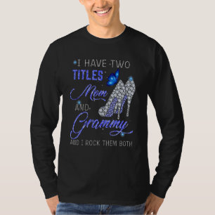 Camiseta Eu Tenho Dois Títulos Mãe E Grammy Blue High Heels