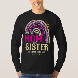 Camiseta Eu Tenho Dois Títulos Mãe E Irmã Dia de as mães Ra