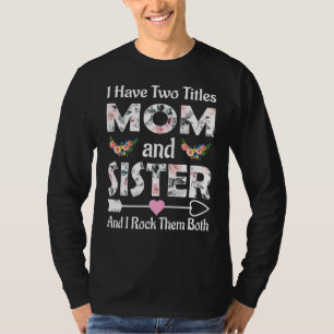 Camiseta Eu Tenho Dois Títulos Mãe E Irmã E Eu Os Rodo B